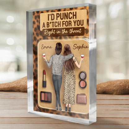 I'd Punch a B*tch for You - Personalized Acrylic Plaque Gift for Best Friends