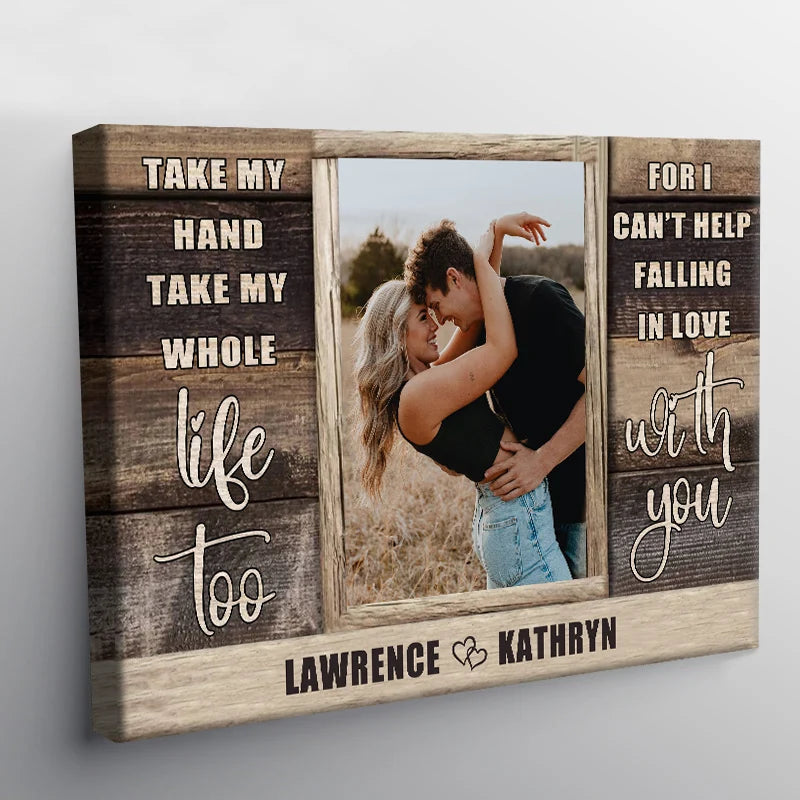 "Take My Hand Take My Whole Life Too" Personalized Canvas / Poster - Custom Couple Photo Wall Art Anniversary Gift