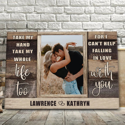 "Take My Hand Take My Whole Life Too" Personalized Canvas / Poster - Custom Couple Photo Wall Art Anniversary Gift