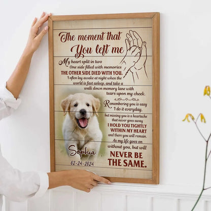 "The Moment That You Left Me" Personalized Dog Memorial Canvas / Poster - Custom Pet Loss Wall Art Gift