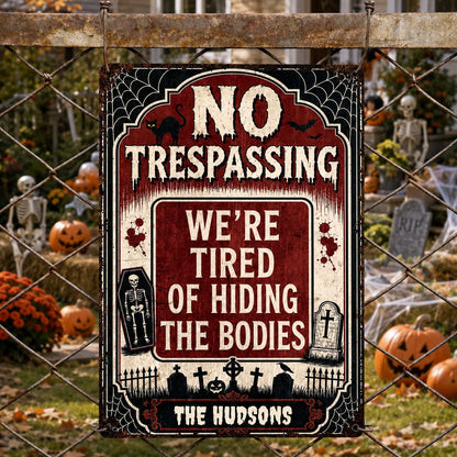 "We're Tired of Hiding the Bodies" Custom Halloween Metal Sign - Personalized Family Name Spooky Decor
