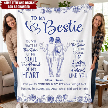 "To My Bestie You Are The Sister I Got To Choose" Personalized Blanket - Custom Friendship Sister Gift