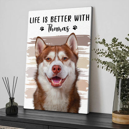 Life Is Better With Custom Dog & Cat Canvas / Poster - Personalized Pet Photo Wall Art Gift