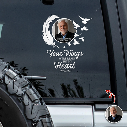 Your Wings Were Ready But My Heart Was Not - Personalized Memorial Car Decal for Family Tribute