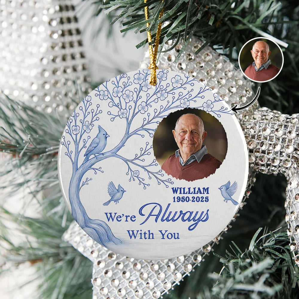 "We're Always With You" Personalized Photo Ceramic Ornament - Custom Remembrance Christmas Keepsake for Family