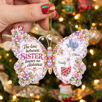 The Love Between Sisters Knows No Distance - Personalized Sister Acrylic Ornament