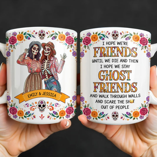 “I Hope We’re Friends Until We Die” Ghost Friends Personalized Mug - Custom Halloween Gift for Bestie