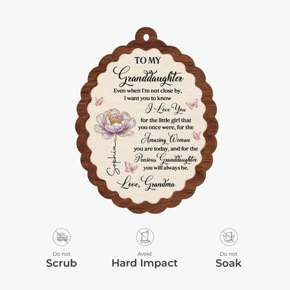 To My Granddaughter Even When I'm Not Close By - Personalized Wooden Ornament Gift