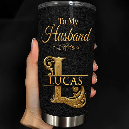 To My Husband Never Forget That I Love You - Personalized Tumbler Gift for Him