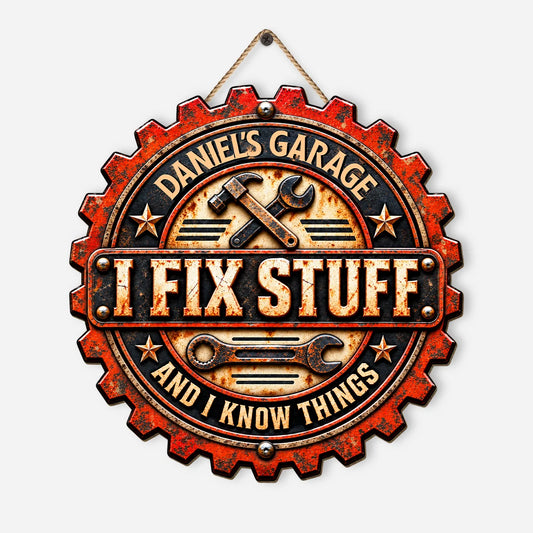 I Fix Stuff And Know Things Personalized Garage Wood Sign - Custom Workshop Wall Decor Gift for Him