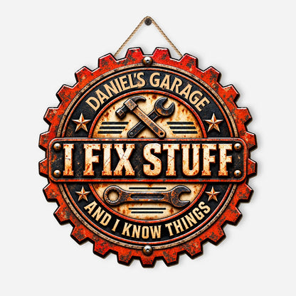I Fix Stuff And Know Things Personalized Garage Wood Sign - Custom Workshop Wall Decor Gift for Him