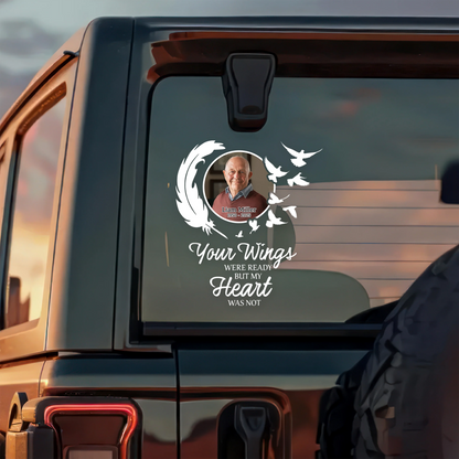 Your Wings Were Ready But My Heart Was Not - Personalized Memorial Car Decal for Family Tribute