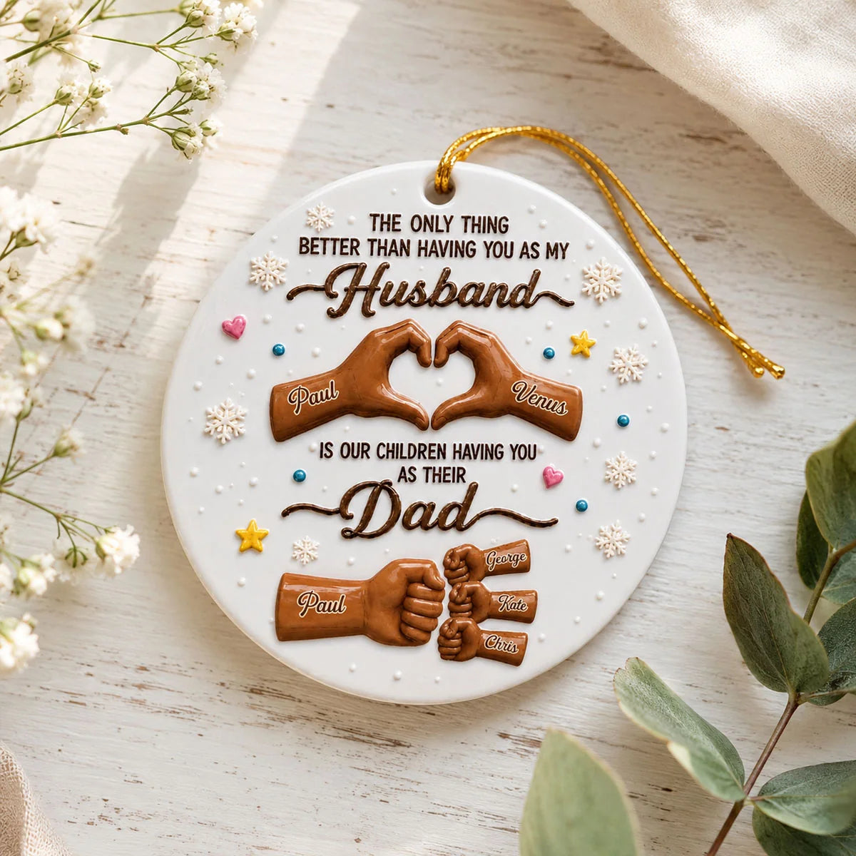 The Only Thing Better Than Having You As My Husband - Personalized Ceramic Ornament Gift for Dad
