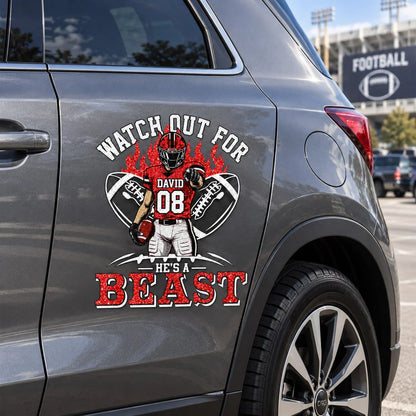 Personalized Watch Out For He's A Beast Car Decal, Custom Football Player Sticker, Gift for Sports Moms and Dads T1807 VH01	