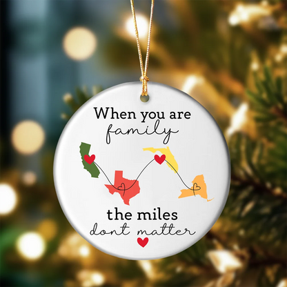 When You Are Family The Miles Don’t Matter - Personalized State Ceramic Ornament Gift