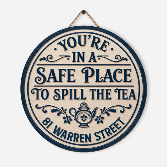 You're In A Safe Place To Spill The Tea Personalized Wood Sign - Custom Home Decor Gift