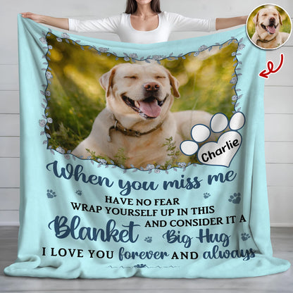 When You Miss Me Have No Fear - Personalized Pet Memorial Blanket for Dog and Cat Lovers