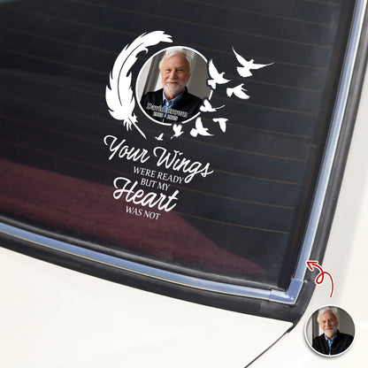 Your Wings Were Ready But My Heart Was Not - Personalized Memorial Car Decal for Family Tribute