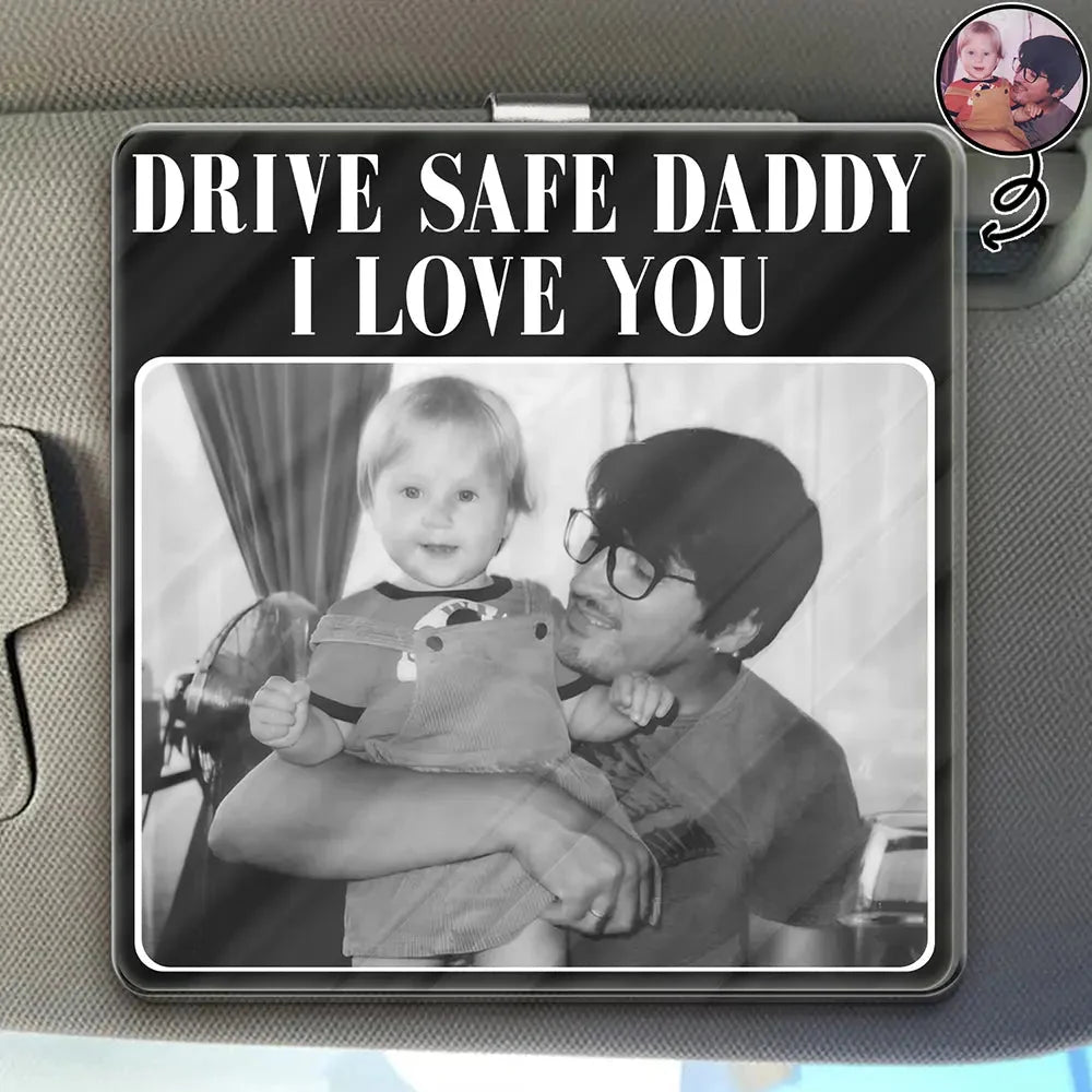 "Drive Safe Daddy I Love You" Personalized Acrylic Car Visor Clip - Keepsake for Dad