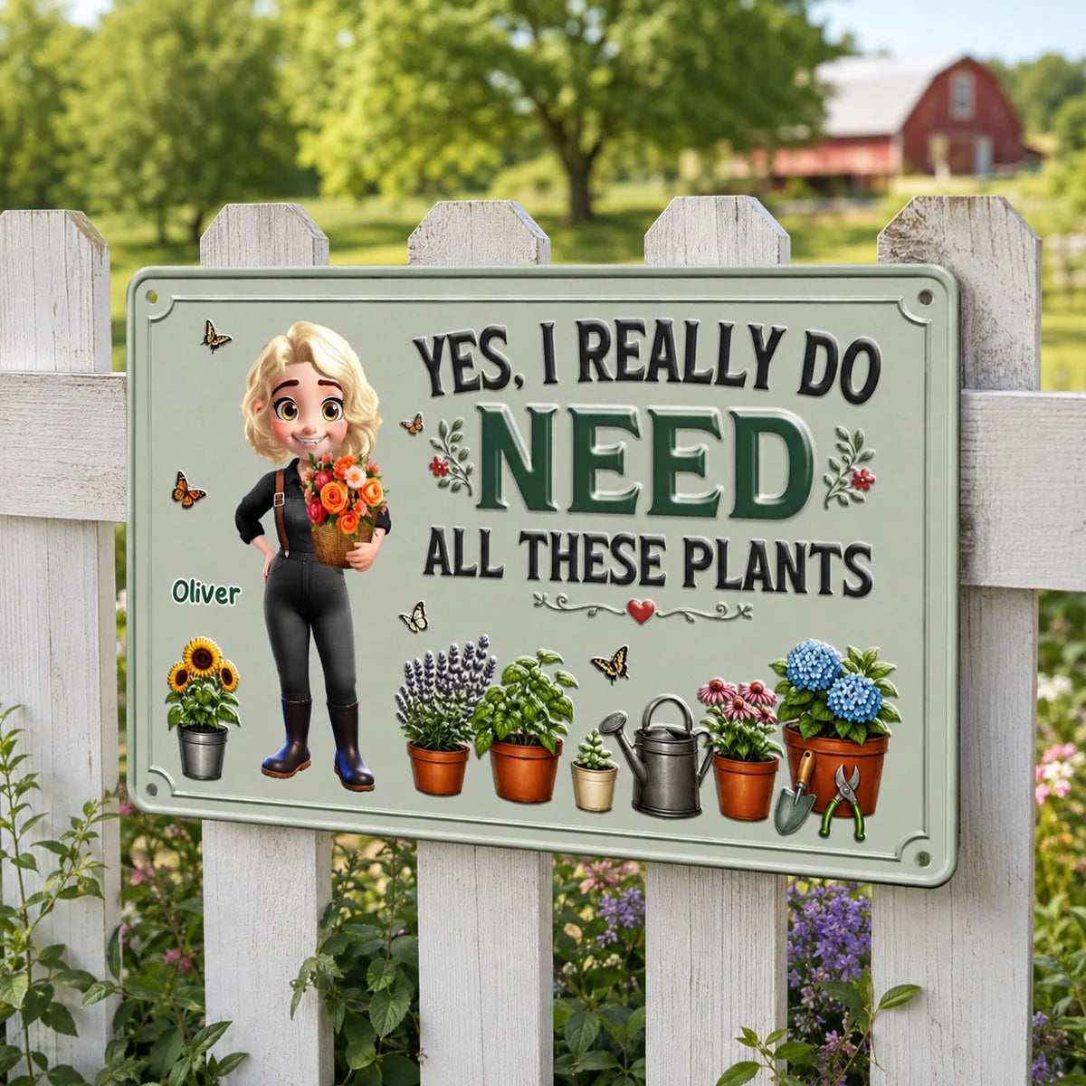 Yes I Really Do Need All These Plants Metal Sign - Personalized Gardening Gift for Plant Lover