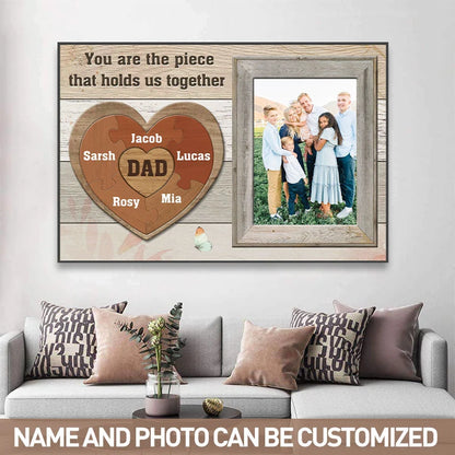 "You Are The Piece That Holds Us Together" Personalized Canvas / Poster - Custom Photo Wall Art Gift for Dad