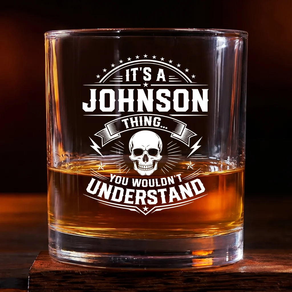 It's A Thing You Wouldn't Understand Personalized Whiskey Glass - Custom Family Name Gift for Him