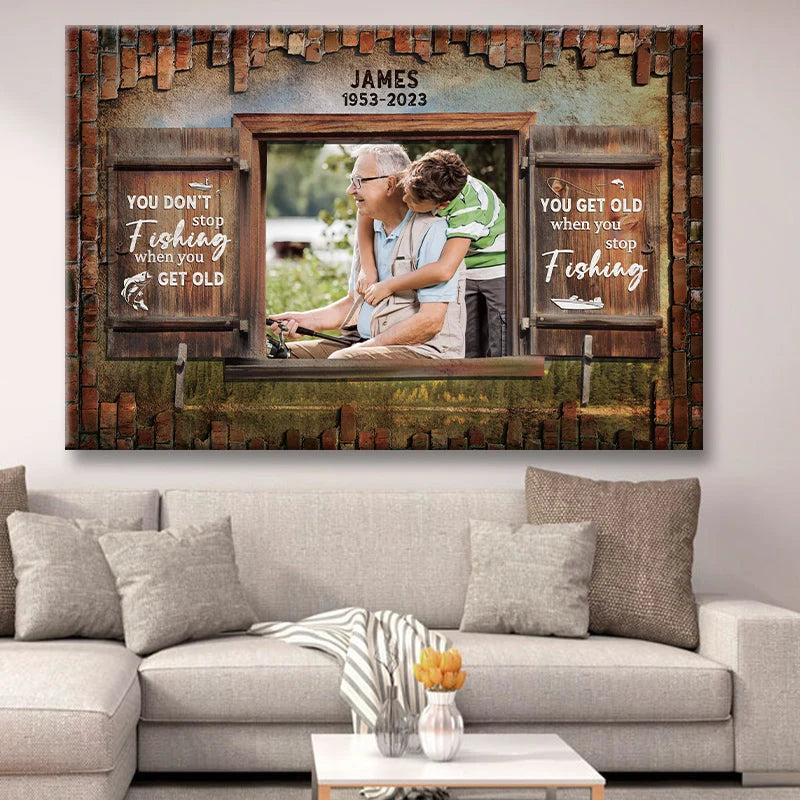 You Get Old When You Stop Fishing - Personalized Grandpa Canvas / Poster Photo Gift