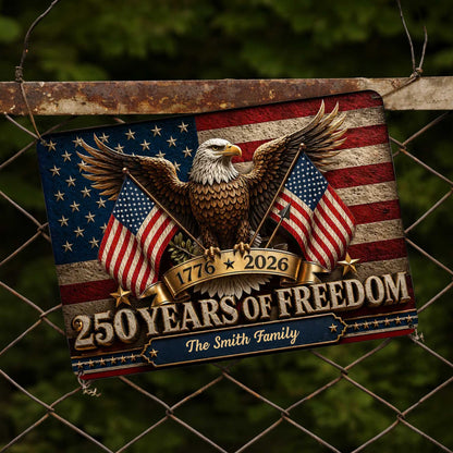 Metal Sign material and size view - Custom 250 Years Of Freedom Metal Sign