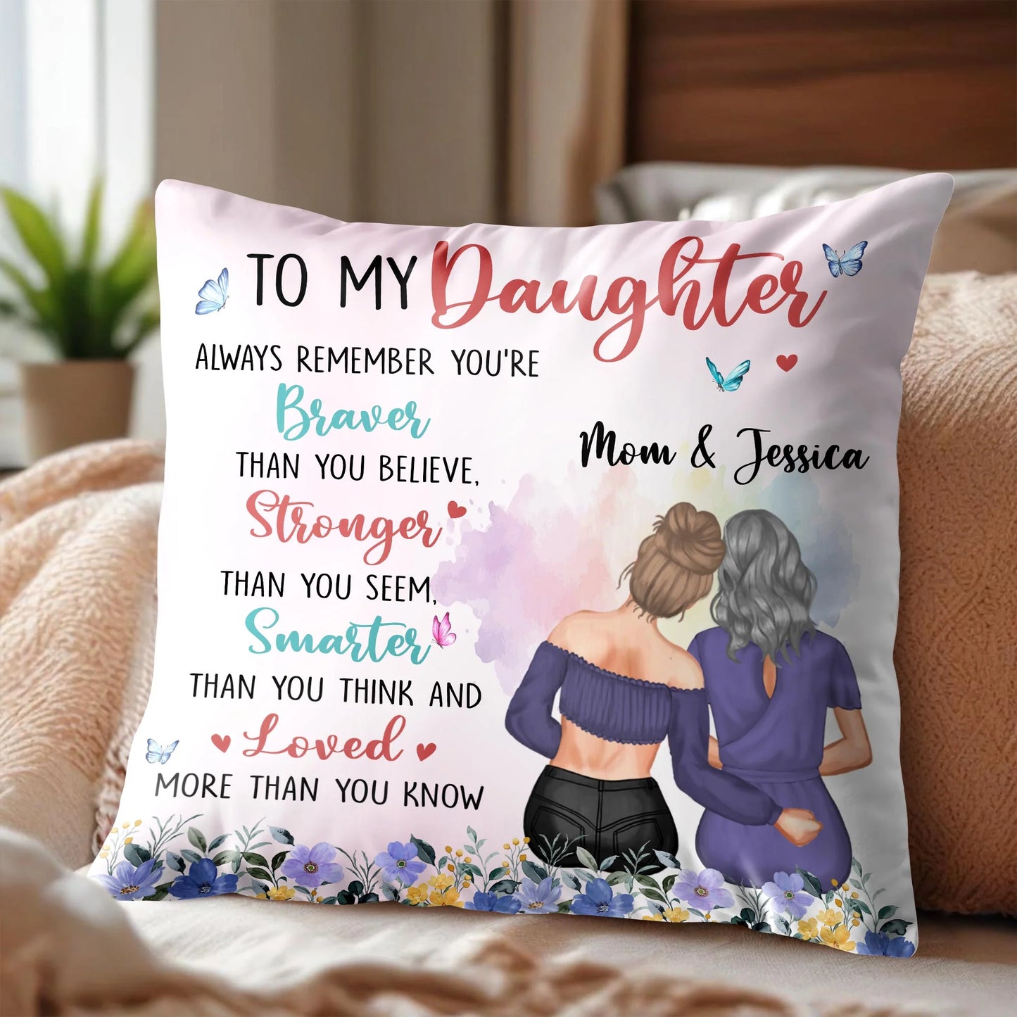 To My Daughter Braver Stronger Smarter Loved