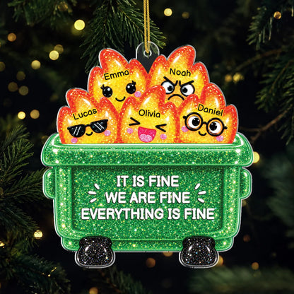 Everything Is Fine Dumpster Fire Personalized Acrylic Ornament - Custom Funny Gift for Coworkers & Besties