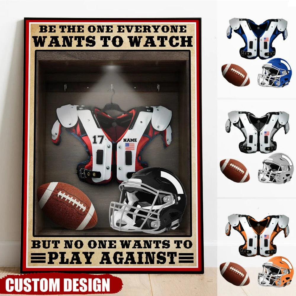 "Be The One Everyone Wants To Watch" Personalized Football Canvas / Poster - Custom Locker Room Wall Art Football Gift