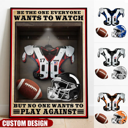 "Be The One Everyone Wants To Watch" Personalized Football Canvas / Poster - Custom Locker Room Wall Art Football Gift