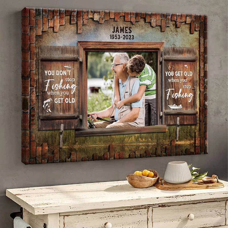 You Get Old When You Stop Fishing - Personalized Grandpa Canvas / Poster Photo Gift