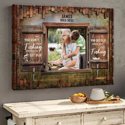 You Get Old When You Stop Fishing - Personalized Grandpa Canvas / Poster Photo Gift
