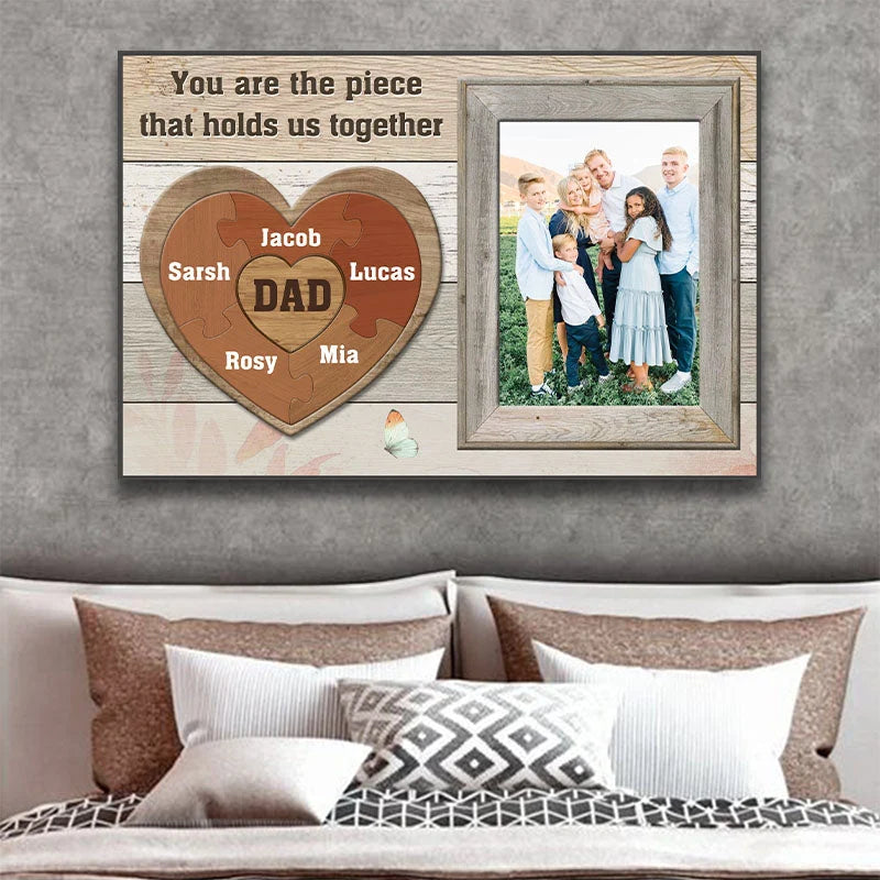 "You Are The Piece That Holds Us Together" Personalized Canvas / Poster - Custom Photo Wall Art Gift for Dad