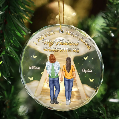 I Never Walk Alone My Husband Walks With Me - Personalized Glass Ornament Memorial Gift for Wife