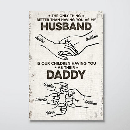Better Than Having You As My Husband Fist Bump Personalized Canvas / Poster - Custom Gift for Dad