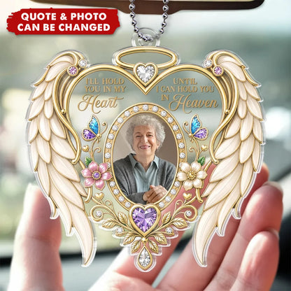 I'll Hold You In My Heart Personalized Photo Acrylic Car Ornament - Custom Memorial Angel Wings Bereavement Gift