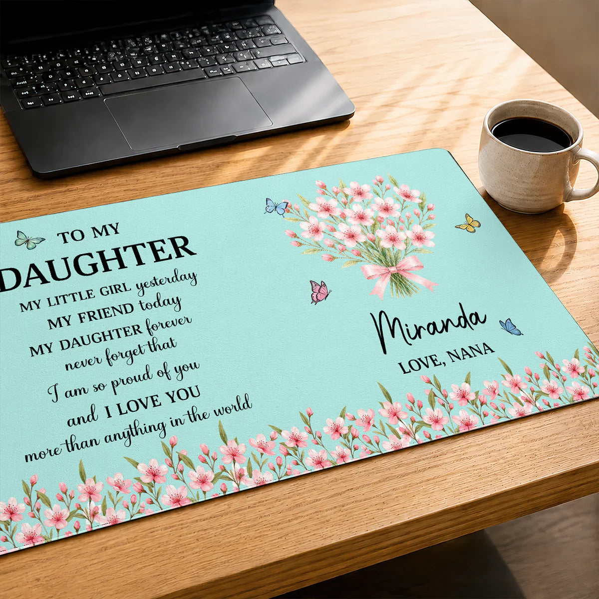 Personalized birth flower desk mat with inspirational quote to my daughter from mom or nana floral design