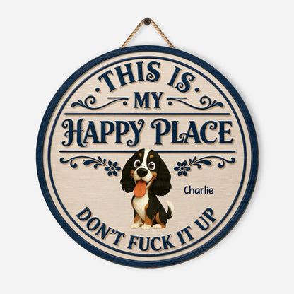 Personalized pet wood sign with quote 'This Is My Happy Place Don't Fuck It Up' for dog and cat lovers