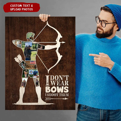 I Don't Wear Bows I Shoot Them - Personalized Archery Photo Collage Canvas / Poster