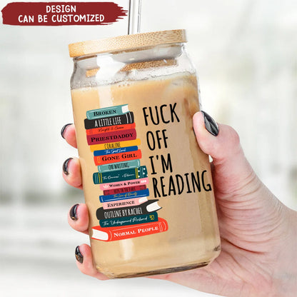 F Off I'm Reading Personalized Book Lover Glass Can - Custom Gift for Bookworm Friends