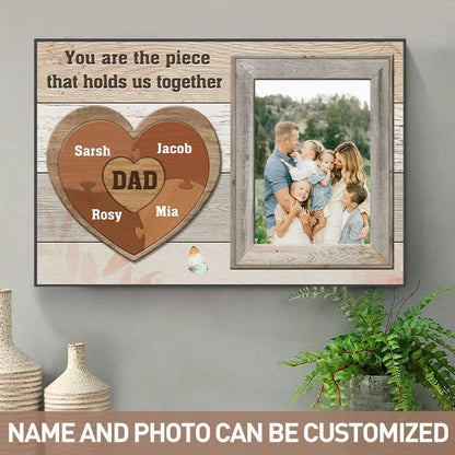"You Are The Piece That Holds Us Together" Personalized Canvas / Poster - Custom Photo Wall Art Gift for Dad
