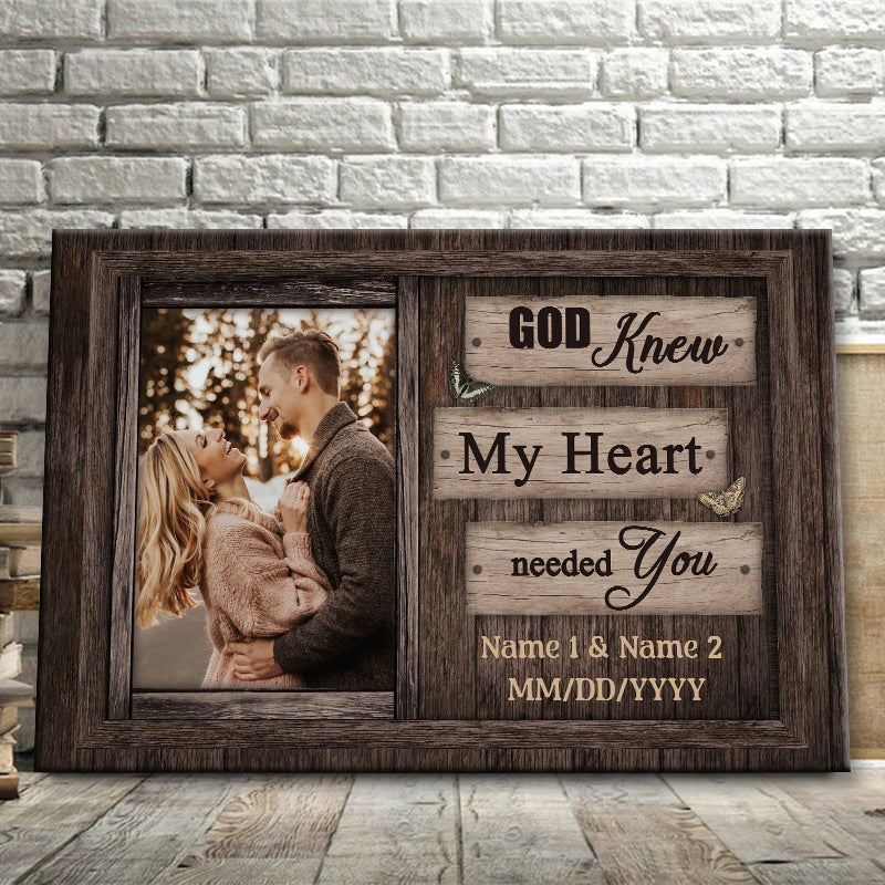 "God Knew My Heart Needed You" Personalized Photo Canvas / Poster - Custom Wall Art Gift for Husband Wife Couple