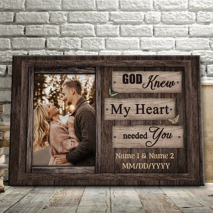 "God Knew My Heart Needed You" Personalized Photo Canvas / Poster - Custom Wall Art Gift for Husband Wife Couple