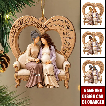 To My Daughter Watching You Become A Mom - Personalized Wooden Ornament Gift for Expecting Daughter