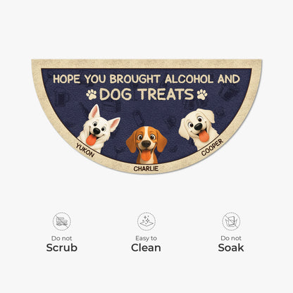 Hope You Brought Alcohol and Dog Treats - Personalized Doormat for Dog Lovers