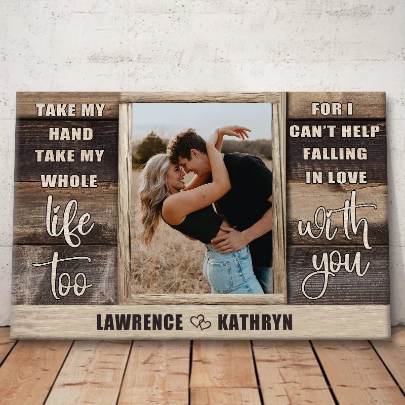 "Take My Hand Take My Whole Life Too" Personalized Canvas / Poster - Custom Couple Photo Wall Art Anniversary Gift