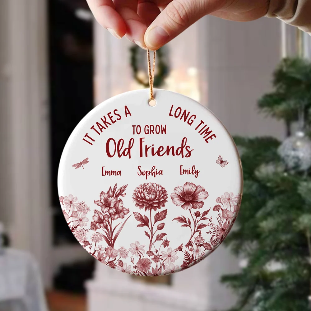 It Takes A Long Time To Grow Old Friends - Personalized Ceramic Ornament Gift for Besties