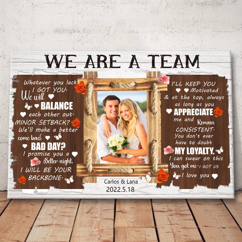 "We Are A Team Whatever You Lack I Got You" Personalized Couples Photo Canvas / Poster - Custom Anniversary Wedding Gift